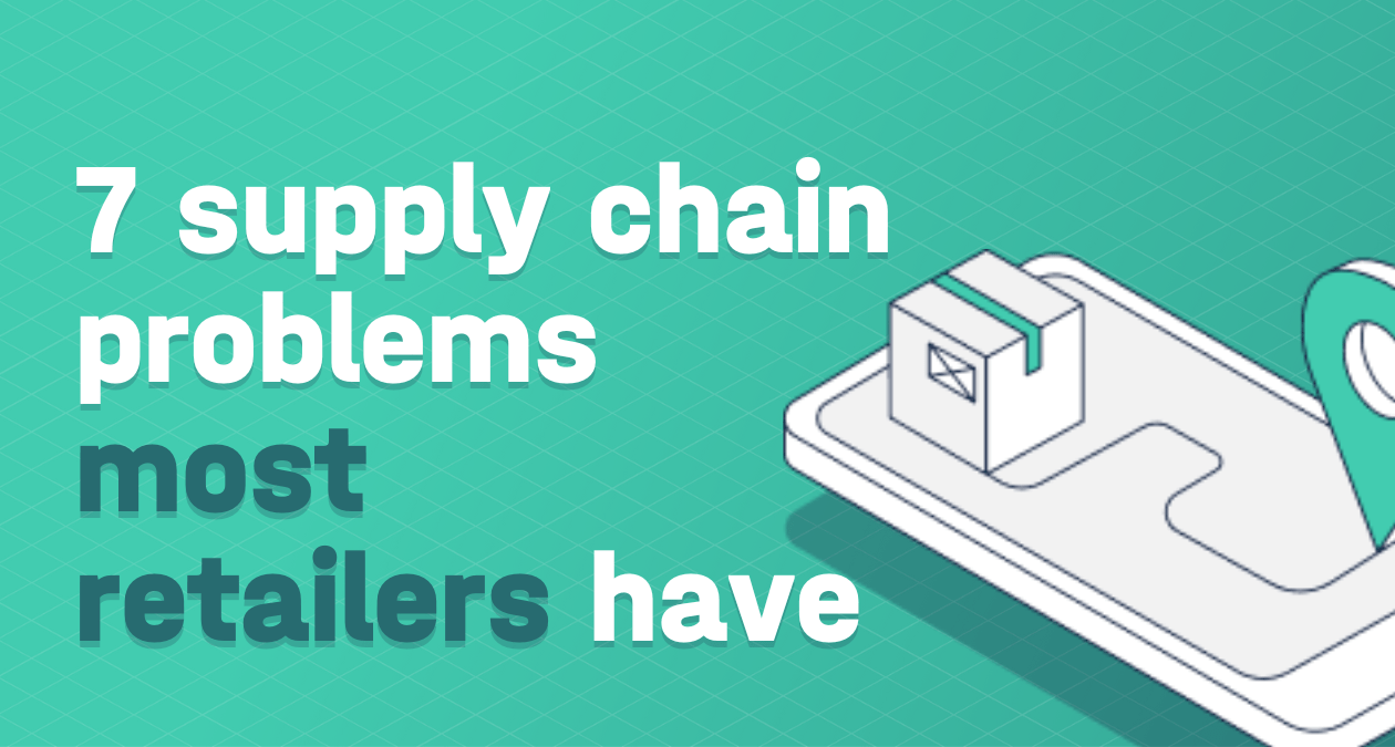7 supply chain problems most retailers have